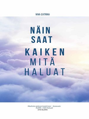 cover image of Näin Saat Kaiken Mitä Haluat